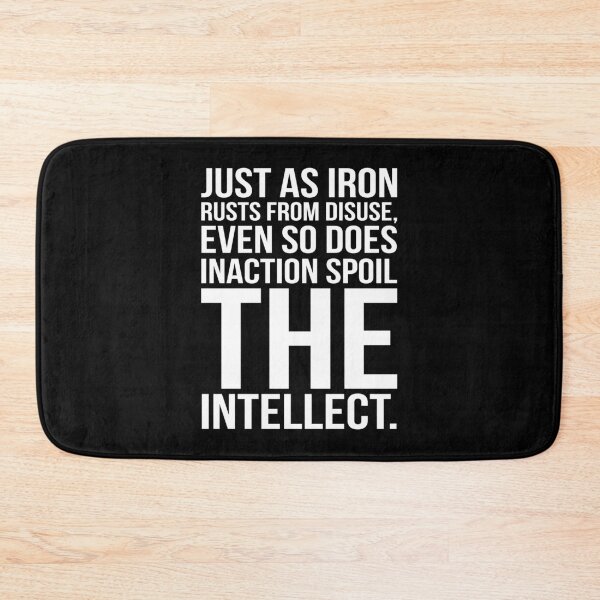 Item preview, Just As Iron Ruts From Disuse Even So Does Inaction Spoil The Intellect. designed and sold by GoodVibesWX9.