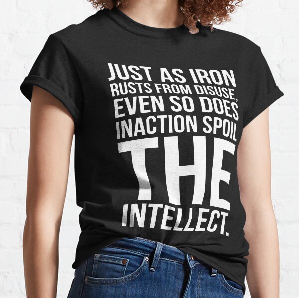 Item preview, Just As Iron Ruts From Disuse Even So Does Inaction Spoil The Intellect. designed and sold by GoodVibesWX9.