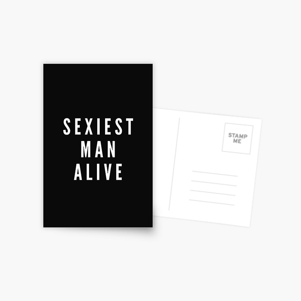 Sexiest Man Alive - Fathers Day, Grandparents Day or Valentines Day