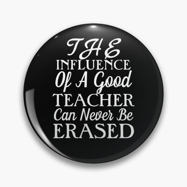 Item preview, The Influence Of A Good Teacher Can Never Be Erased designed and sold by Gmaish.