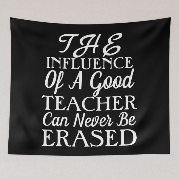 Item preview, The Influence Of A Good Teacher Can Never Be Erased designed and sold by Gmaish.