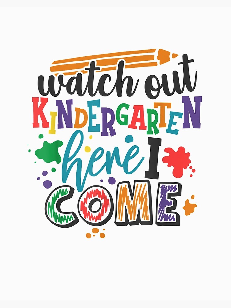 watch-out-kindergarten-here-i-come-school-teacher-student-t-shirt-art-board-print-for-sale-by-expand-colombus-redbubble