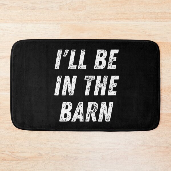 Item preview, I'll Be In The Barn. Text Only Design. White Capitals. Distressed designed and sold by JellyBeenzz.