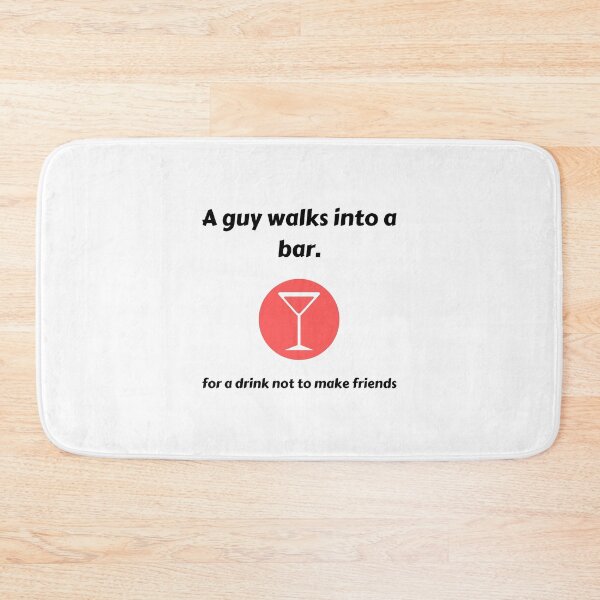 Item preview, A Guy Walks Into A Bar For A Drink Not To Make Friends designed and sold by diip.