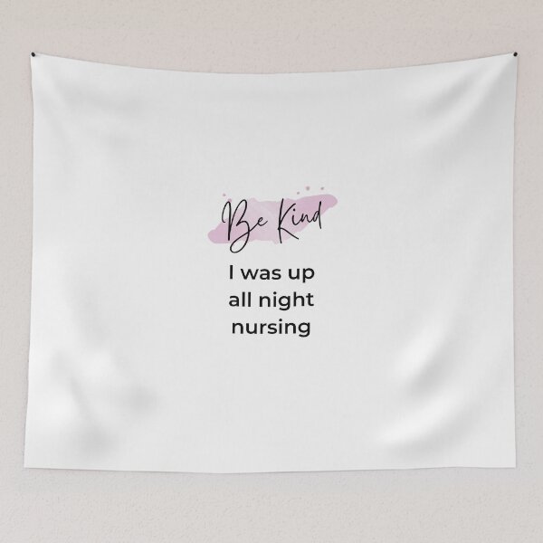 Item preview, Be Kind - I was up all night nursing designed and sold by HappyHumanPacif.