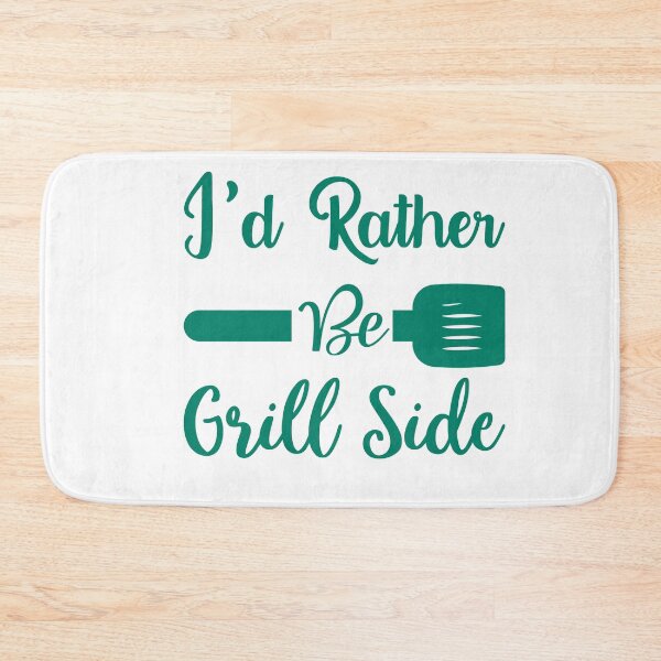 Item preview, I'd Rather Be Grill Side designed and sold by medbdj.