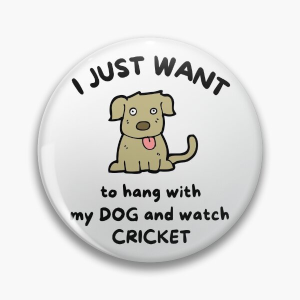 Item preview, I just want to hang with my dog and watch cricket. designed and sold by TheGreenGoat.
