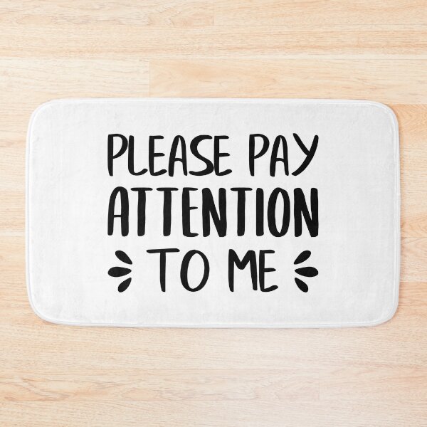 Item preview, Please Pay Attention To Me designed and sold by FilipeFerreira.