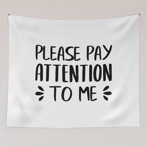 Item preview, Please Pay Attention To Me designed and sold by FilipeFerreira.