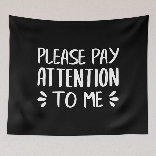 Item preview, Please Pay Attention To Me (White) designed and sold by FilipeFerreira.