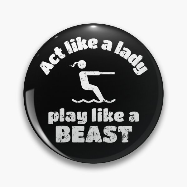 Item preview, Waterskiing: Act like a lady play like a beast designed and sold by TheGreenGoat.