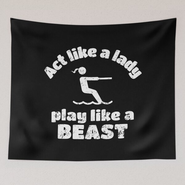 Item preview, Waterskiing: Act like a lady play like a beast designed and sold by TheGreenGoat.