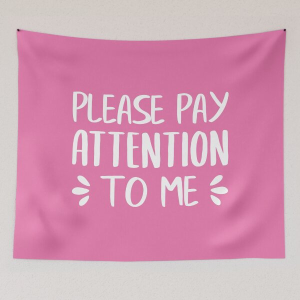 Item preview, Please Pay Attention To Me (Pink BG) designed and sold by FilipeFerreira.