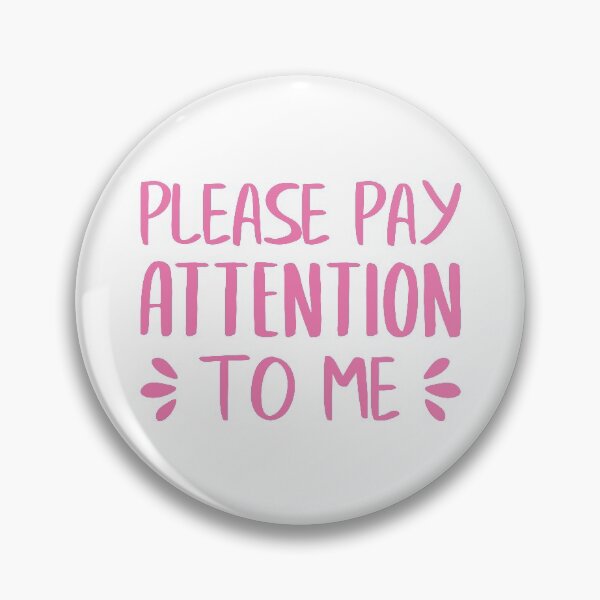 Item preview, Please Pay Attention To Me (Pink) designed and sold by FilipeFerreira.