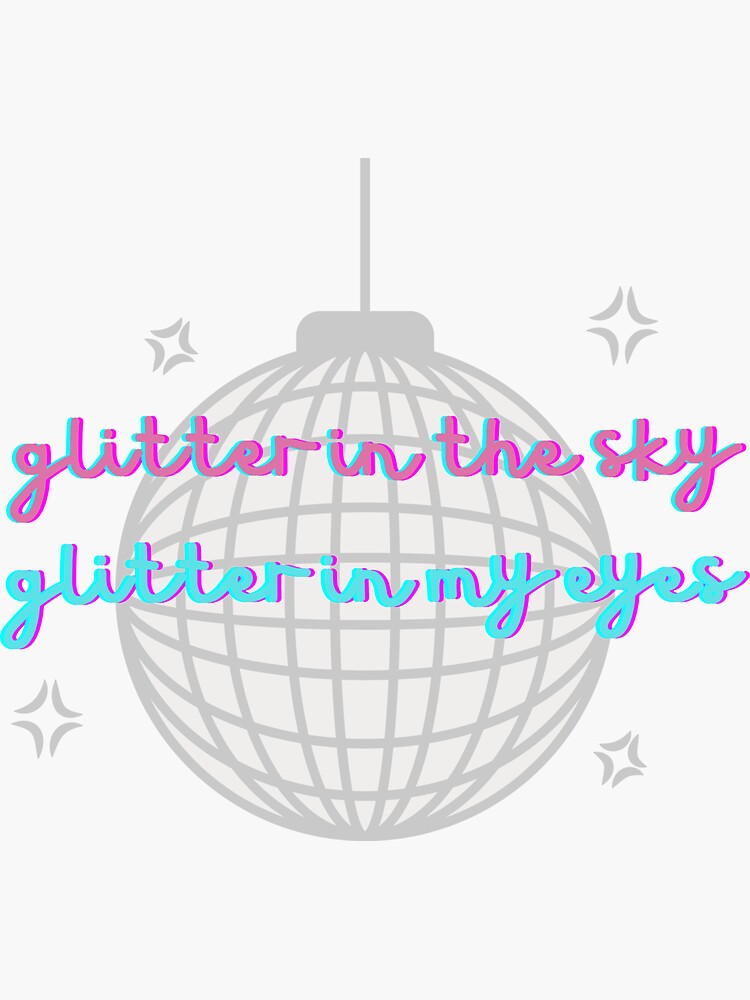 "glitter in the sky glitter in my eyes" Sticker by mereleyn Redbubble