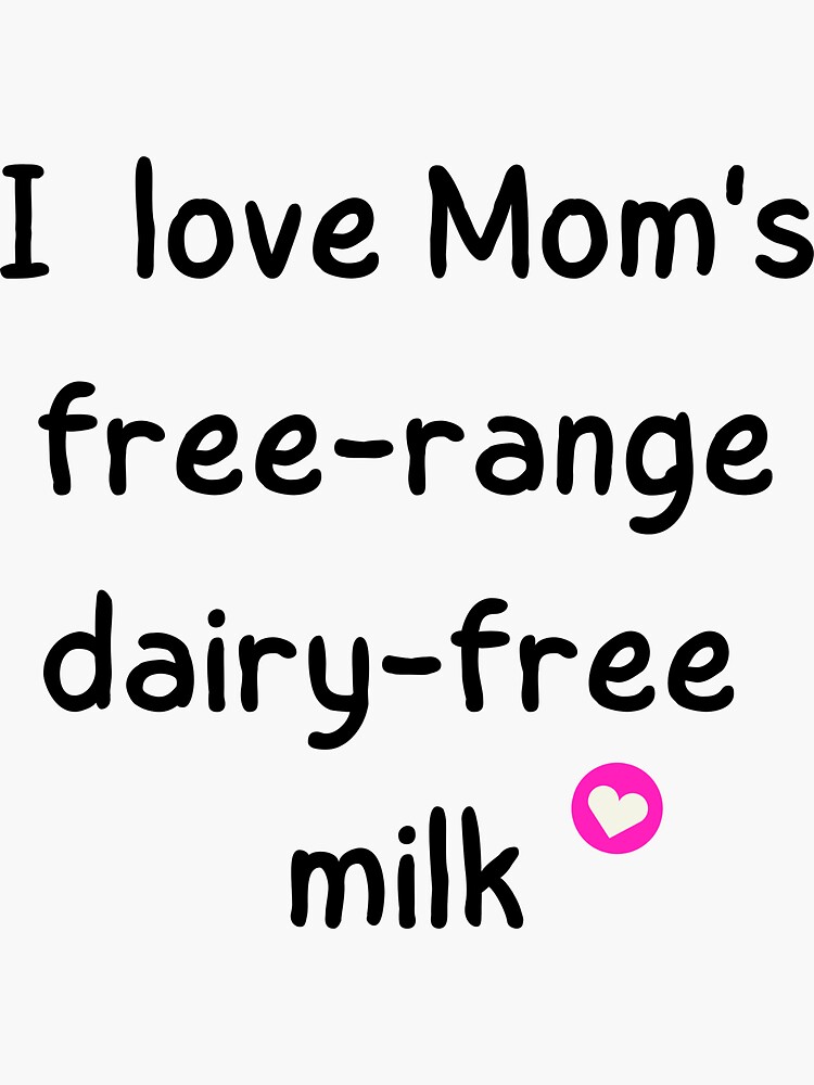Thumbnail 3 of 3, Sticker, I love Mom's free-range dairy-free milk designed and sold by HappyHumanPacif.
