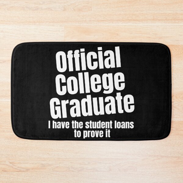 Item preview, Official College Graduate I Have the Student Loans to Prove It designed and sold by SunfullyYours.