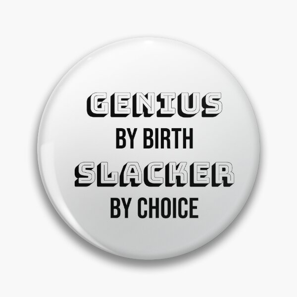 Item preview, Genius by birth slacker by choice, Funny quote, Intentional designed and sold by cyhdesign.