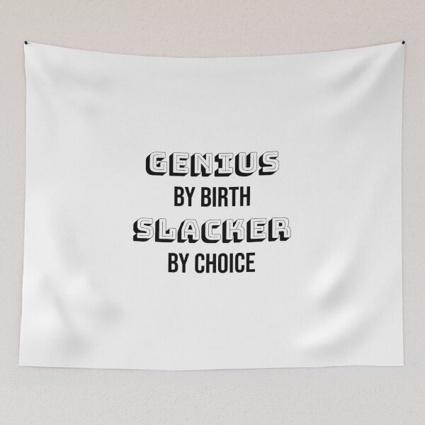 Item preview, Genius by birth slacker by choice, Funny quote, Intentional designed and sold by cyhdesign.