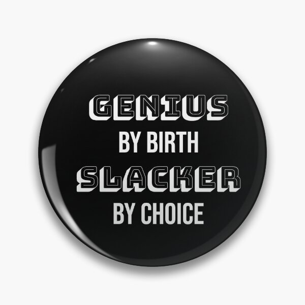 Item preview, Genius by birth slacker by choice, Funny quote, Intentional designed and sold by cyhdesign.