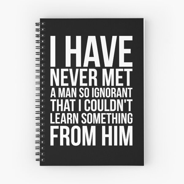 Item preview, I Have Never Met A Man So Ignorant That I Couldn't Learn Something From Him designed and sold by FiveNiches.