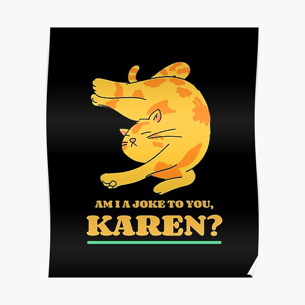 Am I A Joke To You Karen Poster By Hoetoons Redbubble