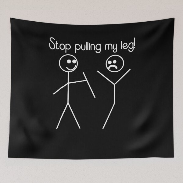 Item preview, Stop Pulling My Leg Pun Slogan Funny designed and sold by BanBay.
