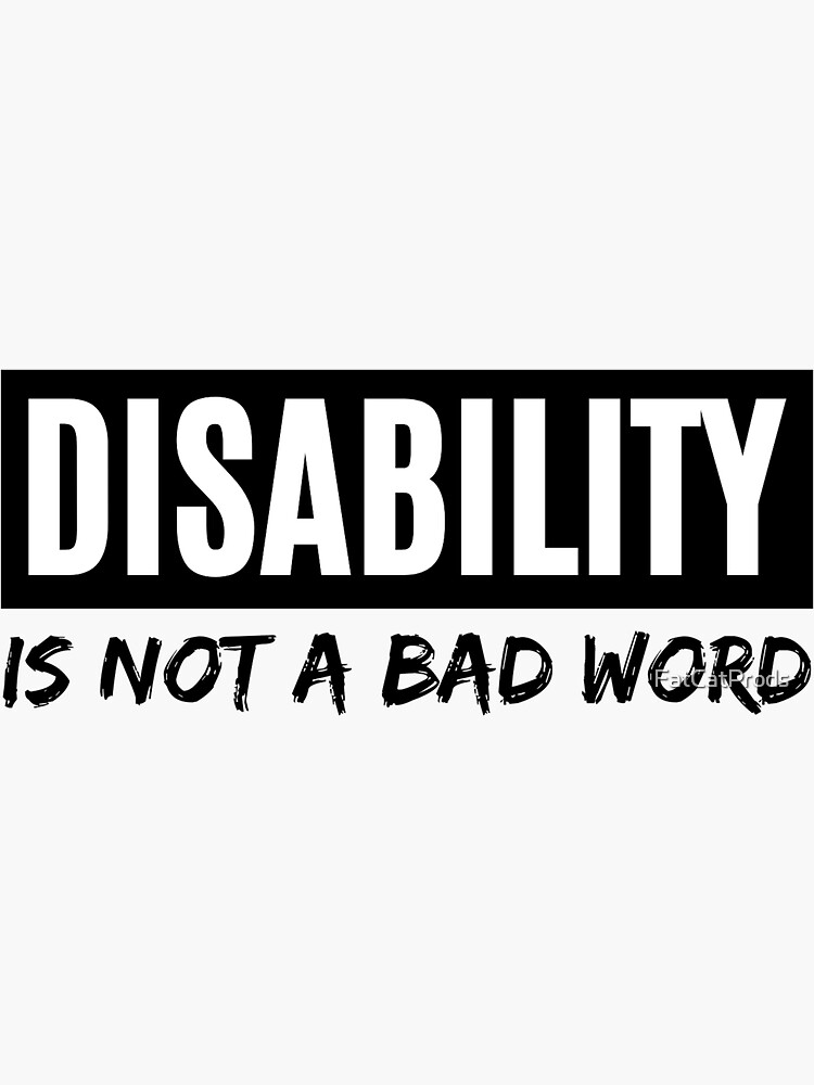 disability-is-not-a-bad-word-sticker-for-sale-by-fatcatprods-redbubble