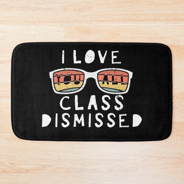 Item preview, I Love You All Class Dismissed Last Day Of School Teacher Student designed and sold by kimart18.