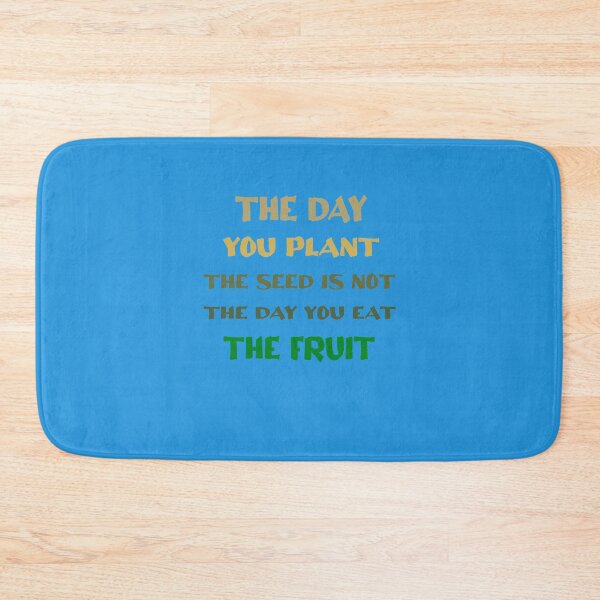Item preview, The day you plant the seed is not the day you eat the fruit designed and sold by Hoffman-Design.