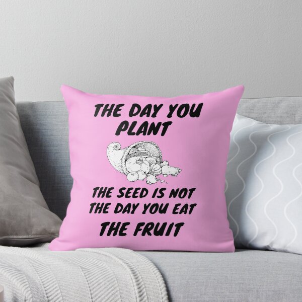 Item preview, The day you plant the seed is not the day you eat the fruit designed and sold by Hoffman-Design.