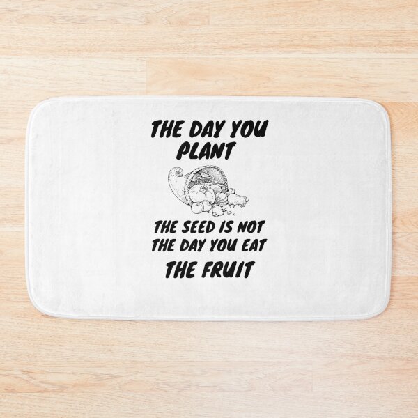 Item preview, The day you plant the seed is not the day you eat the fruit designed and sold by Hoffman-Design.