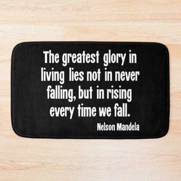 Item preview, The Greatest Glory In Living Lies Not In Never Failing, But In Rising Every Time We Fall designed and sold by Good-Looking Corpse.