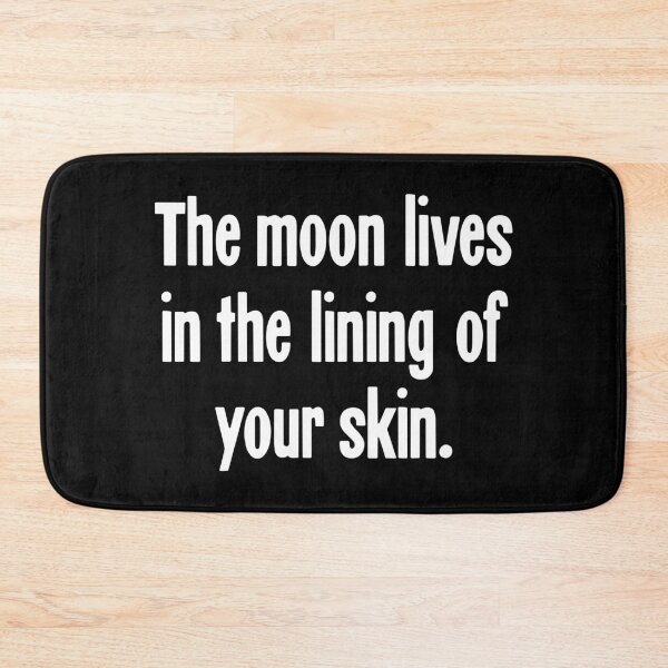 Item preview, The Moon Lives In the Lining Of Your Skin designed and sold by Good-Looking Corpse.