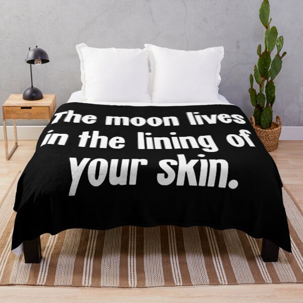Item preview, The Moon Lives In the Lining Of Your Skin designed and sold by Good-Looking Corpse.