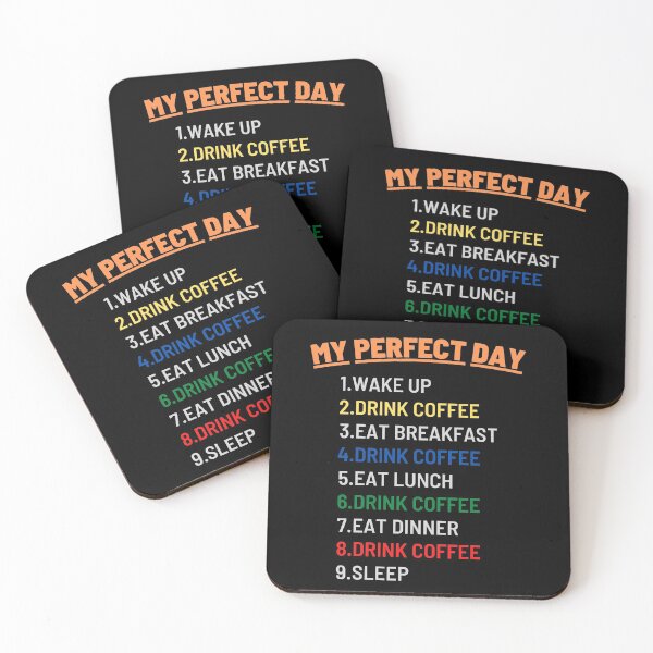 Item preview, My Perfect Day (Coffee), Funny Coffee designed and sold by KashifMohiuddin.