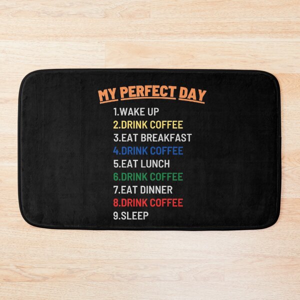 Item preview, My Perfect Day (Coffee), Funny Coffee designed and sold by KashifMohiuddin.