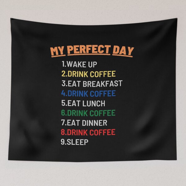 Item preview, My Perfect Day (Coffee), Funny Coffee designed and sold by KashifMohiuddin.