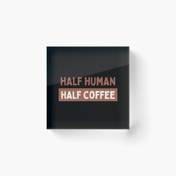 Item preview,  Half Human Half Coffee designed and sold by Kriti Rastogi.