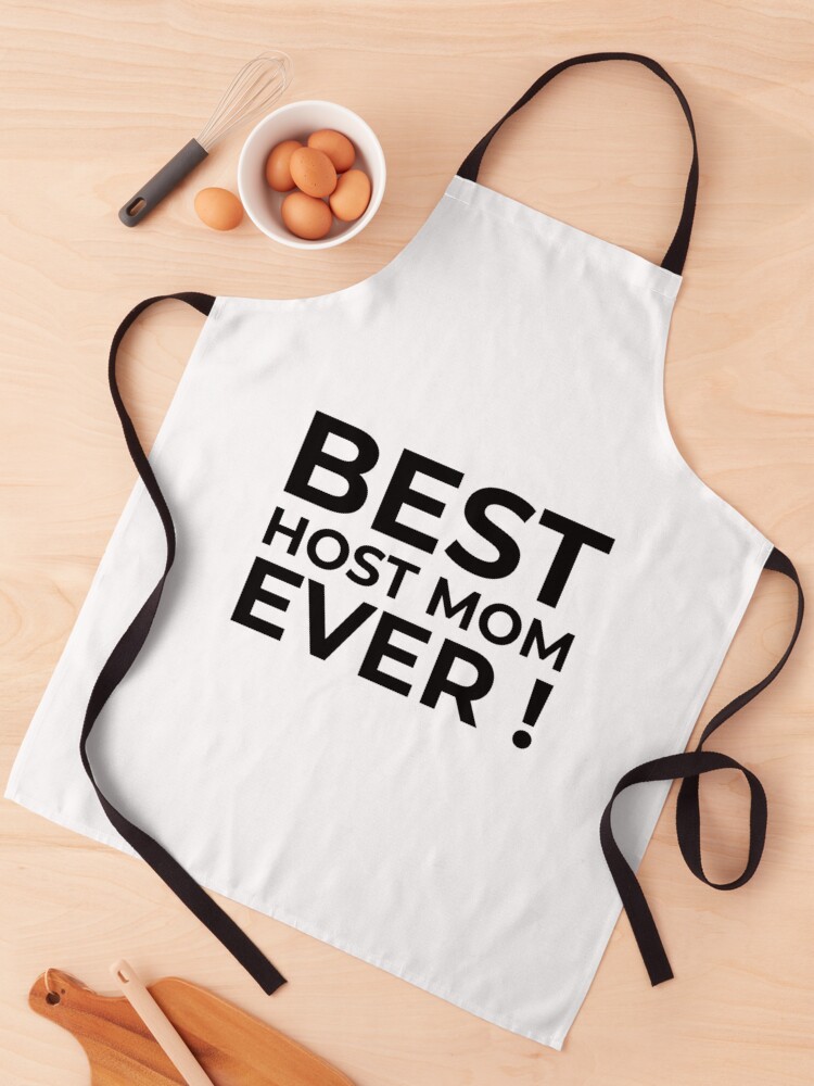 Best host mom ever  Apron for Sale by clara steines