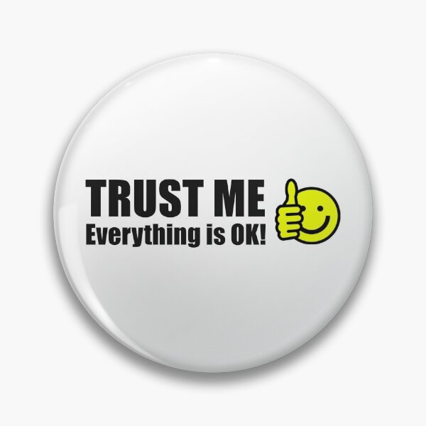 Item preview, TRUST ME Everything is OK! designed and sold by Bennymp.