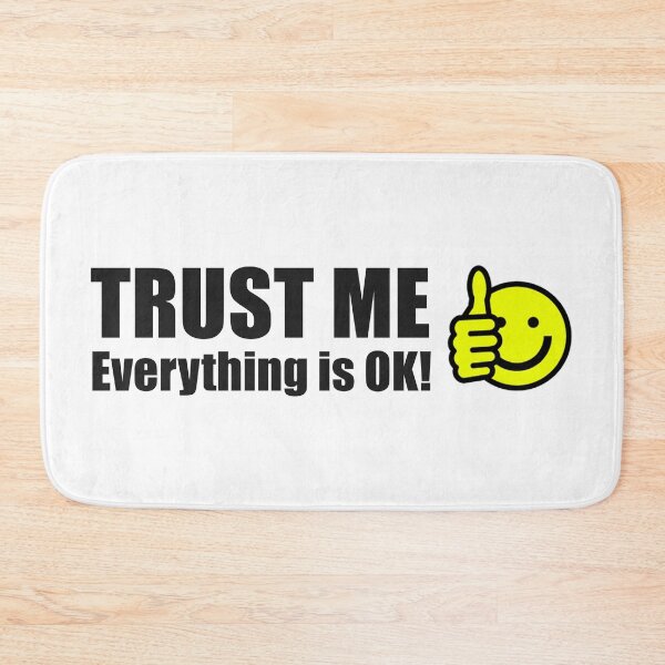 Item preview, TRUST ME Everything is OK! designed and sold by Bennymp.