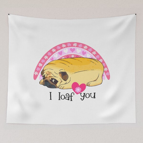 Item preview, Pug Loaf - I Loaf You designed and sold by AmazingViews.