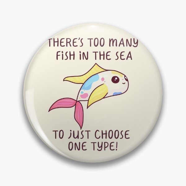 Item preview, Too Many Fish In The Sea! Pansexual pride designed and sold by ForTheFrogWar.