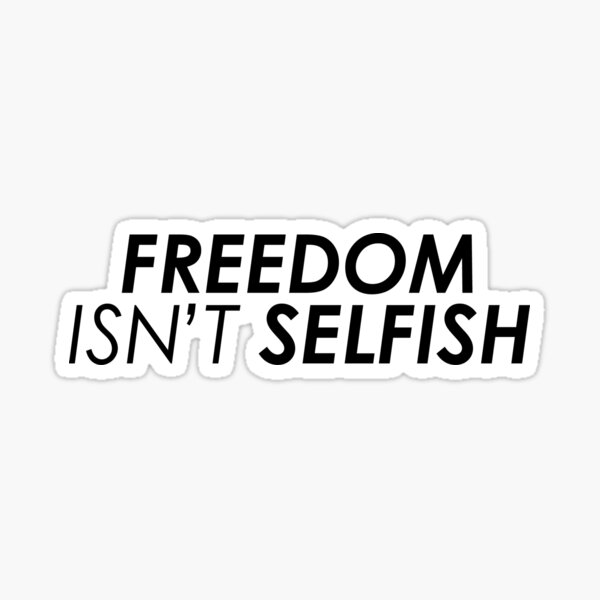 Freedom isn't selfish Sticker