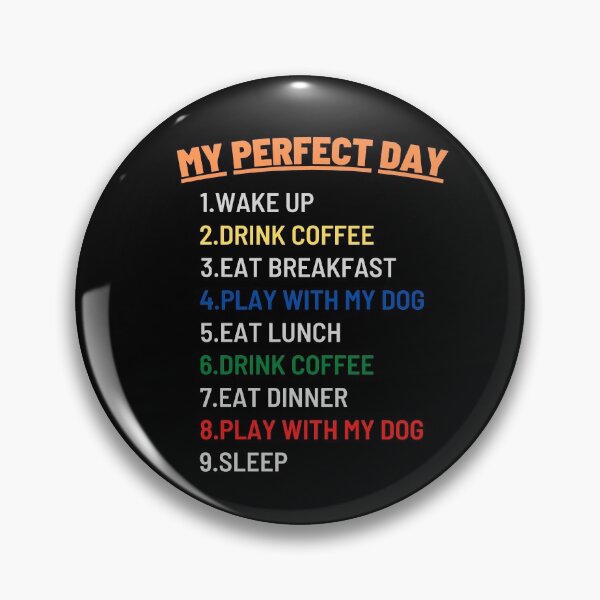 Item preview, My Perfect Day (Coffee is all that I need and my dog) designed and sold by KashifMohiuddin.
