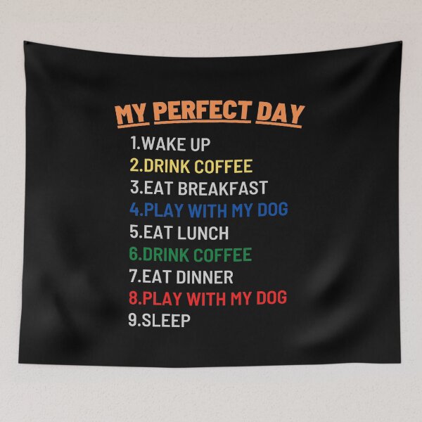 Item preview, My Perfect Day (Coffee is all that I need and my dog) designed and sold by KashifMohiuddin.