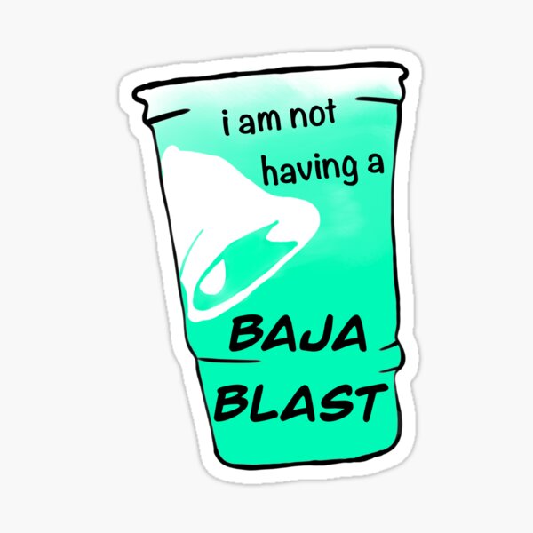 Item preview, I am not having a Baja blast Sticker designed and sold by AlkiCreationsCo.