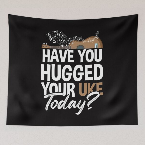 Item preview, Have You Hugged Your Uke Today? designed and sold by SuperStuffStore.