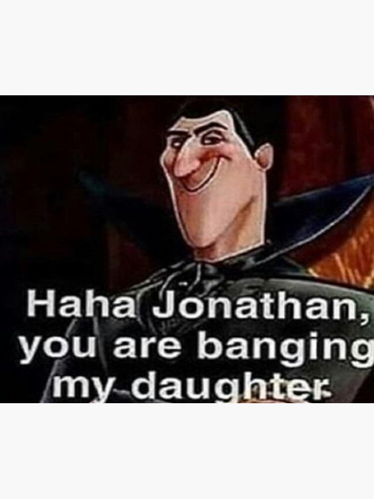 haha-jonathan-you-are-banging-my-daughter-deep-fried-sticker-for